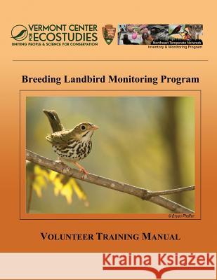 Breeding Landbird Monitoring Program: Volunteer Training Manual Vermont Center for Ecostudies 9781491034712 Createspace