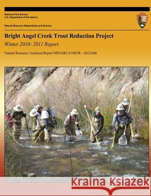 Bright Angel Creek Trout Reduction Project: Winter 2010-2011 Report Emily C. Oman 9781491034743 Createspace