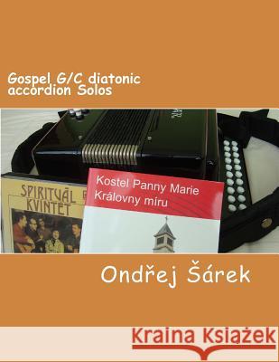 Gospel G/C diatonic accordion Solos Sarek, Ondrej 9781491037119 Createspace