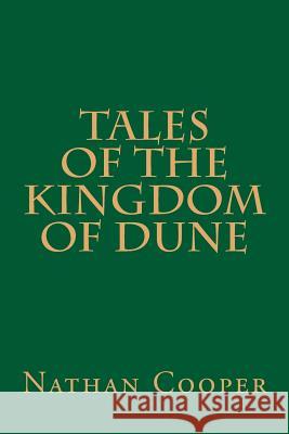 Tales of the Kingdom of Dune Nathan Cooper 9781491037478 Createspace
