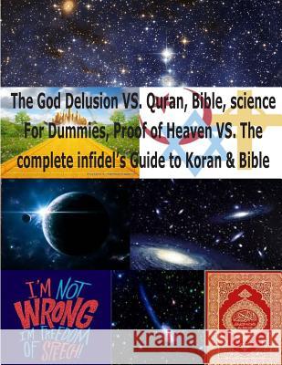 The God Delusion VS. Quran, Bible, science For Dummies, Proof of Heaven VS. The complete infidel's Guide to Koran & Bible: Science & Religion for Dumm Fahim, Faisal 9781491039090