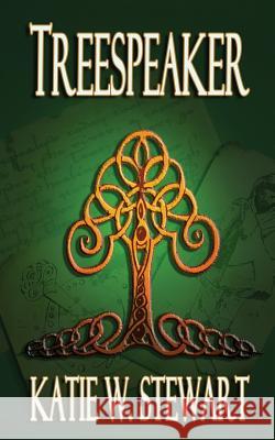 Treespeaker Katie W. Stewart 9781491039663 Createspace