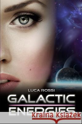 Galactic Energies Luca Rossi Andrea Pakieser 9781491041703