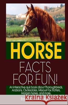 Horse Facts for Fun! Wyatt Michaels 9781491042427 Createspace