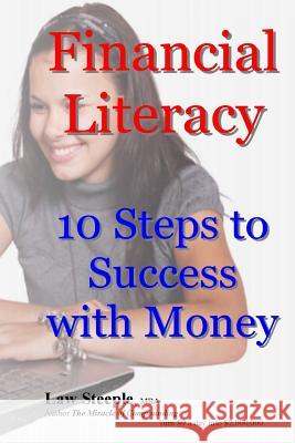 Financial Literacy: 10 Steps to Success with Money Law Steepl 9781491044612 Createspace