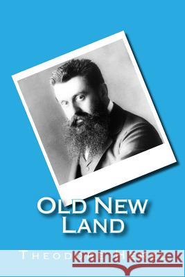 Old New Land: (Altneuland) Herzl, Theodore 9781491045145 Createspace