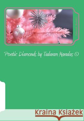 Poetic Diamonds by Tadaram Maradas (c) Maradas, Tadaram 9781491047378 Createspace