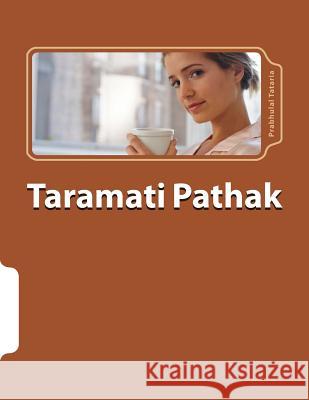 Taramati Pathak: Sahiyaru Sarjan Prabhulal Tataria Vijay Shah Pravina Kadakia 9781491048672 Createspace