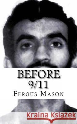 Before 9/11: A Biography of World Trade Center Mastermind Ramzi Yousef Mason, Fergus 9781491048801