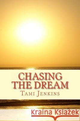 Chasing The Dream Jenkins, Tami 9781491049532 Createspace