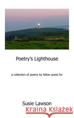 Poetry's Lighthouse: For Susie Lawson Ann Campanella Don Carroll Robert Cumming 9781491051108 Createspace Independent Publishing Platform