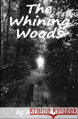 The Whining Woods Ray Connor 9781491052907