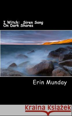 I Witch: Siren Song On Dark Shores Broughton, Shannon 9781491053003 Createspace