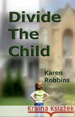 Divide The Child Robbins, Karen 9781491053829