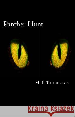 Panther Hunt M. L. Thurston 9781491054406 Createspace