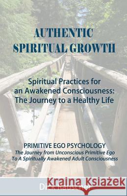 Spiritual Growth: Spiritual Practices for a Healthy Life Dick Rauscher 9781491054567 Createspace