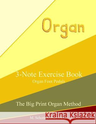 3-Note Exercise Book: Organ Foot Pedals Catharina Ingelman-Sundberg M. Schottenbauer 9781491054659 HarperCollins