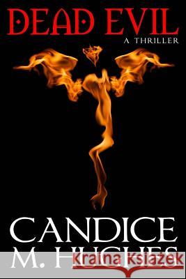 Dead Evil Candice M. Hughes 9781491054758