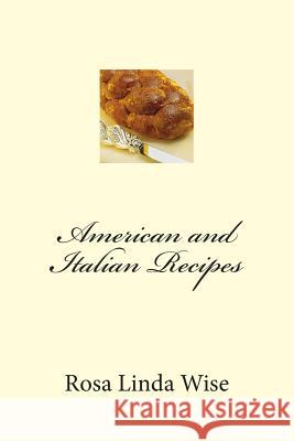 American and Italian Recipes Rosa Linda Wise 9781491055663 Createspace