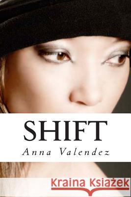 Shift Anna Valendez 9781491057148 Createspace