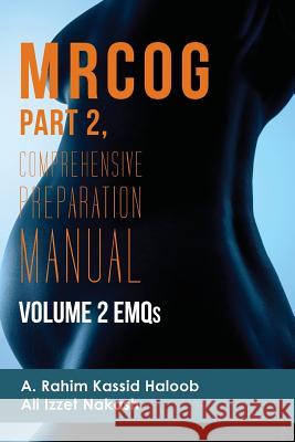 MRCOG Part 2: Comprehensive Preparation Manual Volume 2 EMQs Nakash, Ali Izzet 9781491057353 Createspace