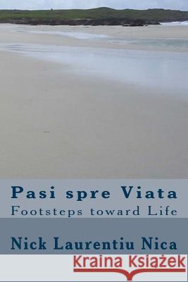 Pasi spre Viata: Footsteps toward Life Nica, Nick Laurentiu 9781491057858 Createspace