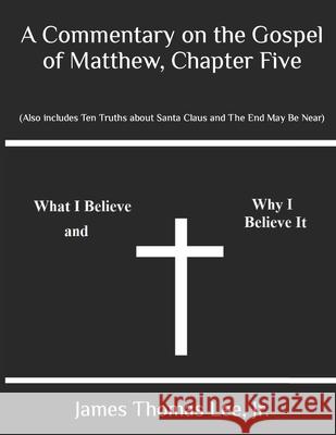 A Commentary on the Gospel of Matthew, Chapter Five MR James Thomas Le 9781491058626 Createspace