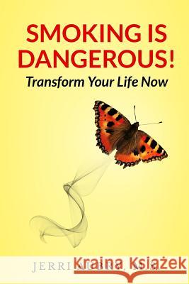 Smoking is Dangerous! Transform Your Life Now! Aubry M. S., Jerri 9781491059814 Createspace