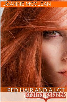 Red Hair and a lot of Flair McClean, Joanne 9781491060896