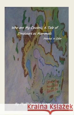Who are my Cousins A Tale of Dinosaurs as Mammals: Printed in Color Tarver, Phyllis Deneese 9781491061466 Createspace
