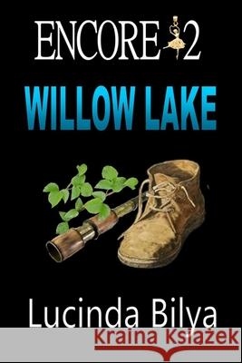 Encore 2: Willow Lake Lucinda Bilya 9781491061589 Createspace