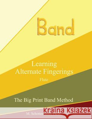 Learning Alternate Fingerings: Flute M. Schottenbauer 9781491061893 Createspace