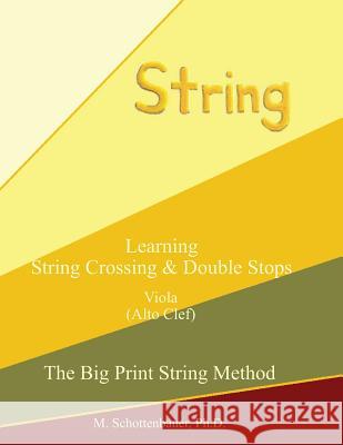 Learning String Crossing and Double Stops: Viola (Alto Clef) M. Schottenbauer 9781491062050 Createspace