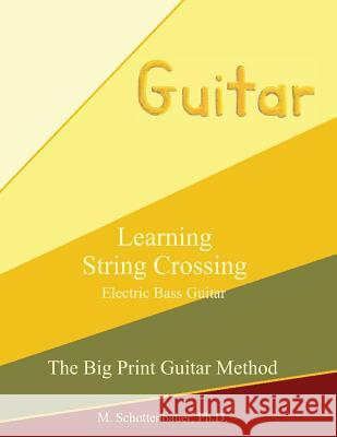 Learning String Crossing: Electric Bass Guitar Catharina Ingelman-Sundberg M. Schottenbauer 9781491062104 HarperCollins