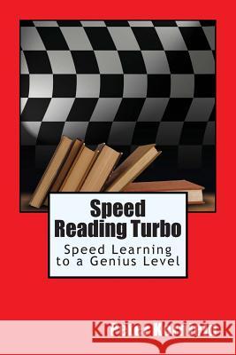 Speed Reading Turbo: Speed Learning to a Genius Level Peter Kornfeld 9781491062661 Createspace