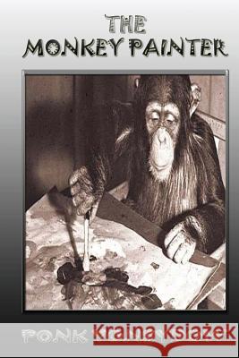 The Monkey Painter Ponk Vonsydow 9781491062920 Createspace