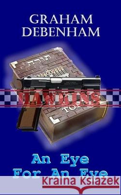 An Eye For An Eye Debenham, Graham 9781491064719