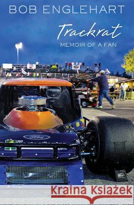 Trackrat: Memoir Of A fan Englehart Jr, Bob 9781491065402 Createspace