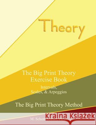 The Big Print Theory Exercise Book: Intervals, Scales, and Arpeggios M. Schottenbauer 9781491065501 Createspace