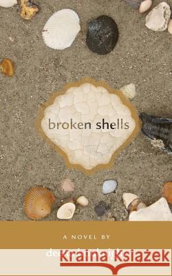 Broken Shells Deena Bouknight 9781491065709