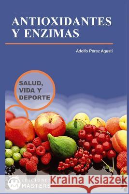 Antioxidantes y enzimas Agusti, Adolfo Perez 9781491066102 Createspace