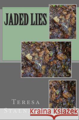 Jaded Lies Teresa Stalnaker Eric Riggleman 9781491066119 Createspace