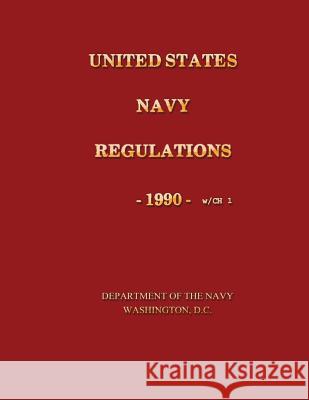 United States Navy Regulations- 1990 U. S. Department of the Navy 9781491066270 Createspace