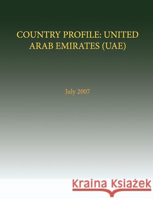 Country Profile: United Arab Emirates Library of Congress ?. Federal Research 9781491067048 Createspace