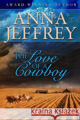 The Love of a Cowboy Anna Jeffrey 9781491067185