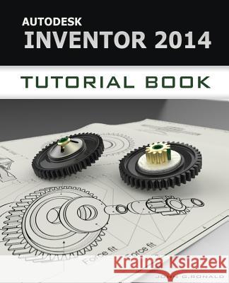 Autodesk Inventor 2014 Tutorial Book John Ronald 9781491068731