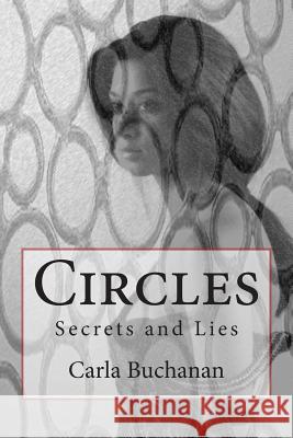 Circles: Secrets and Lies Carla Buchanan (C) Fotoluminate LLC -. Fotolia Com      (C) Dinamir Predov -. Gettyimages Com 9781491070260