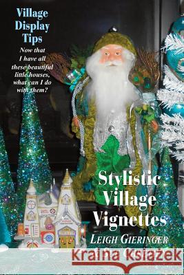 Stylistic Village Vignettes: Now that I have all these beautiful little houses, what can I do with them? Chretien, Sue 9781491073544 Createspace