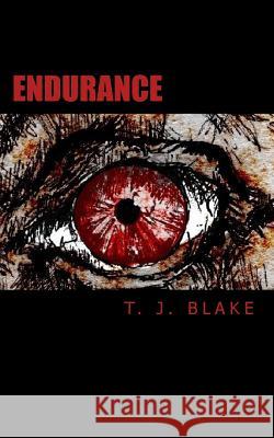 Endurance T.J. Blake, Thomas Blake, Michelle Willms 9781491074565 CreateSpace