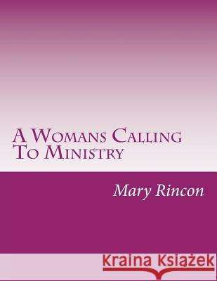 A Womans Calling To Ministry Rincon, Minister Mary 9781491074657